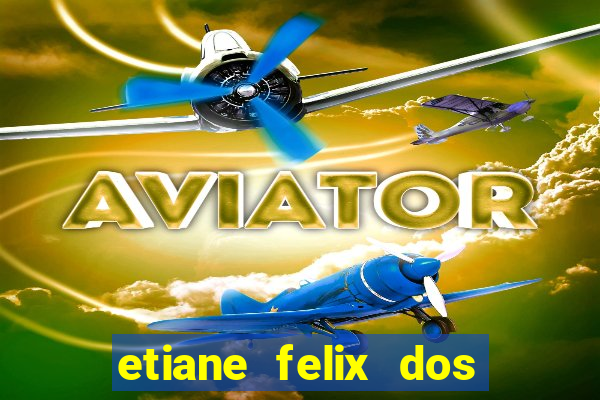 etiane felix dos santos pelada